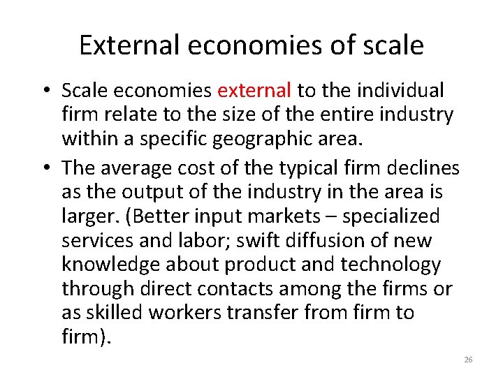 External economies of scale • Scale economies external to the individual firm relate to