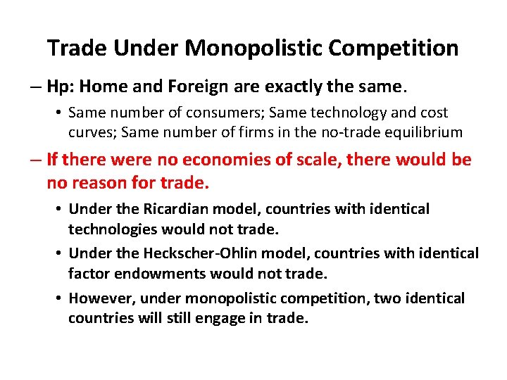 Trade Under Monopolistic Competition – Hp: Home and Foreign are exactly the same. •