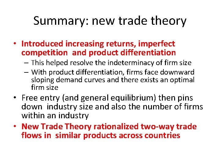 Summary: new trade theory • Introduced increasing returns, imperfect competition and product differentiation –