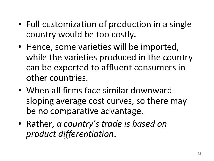  • Full customization of production in a single country would be too costly.