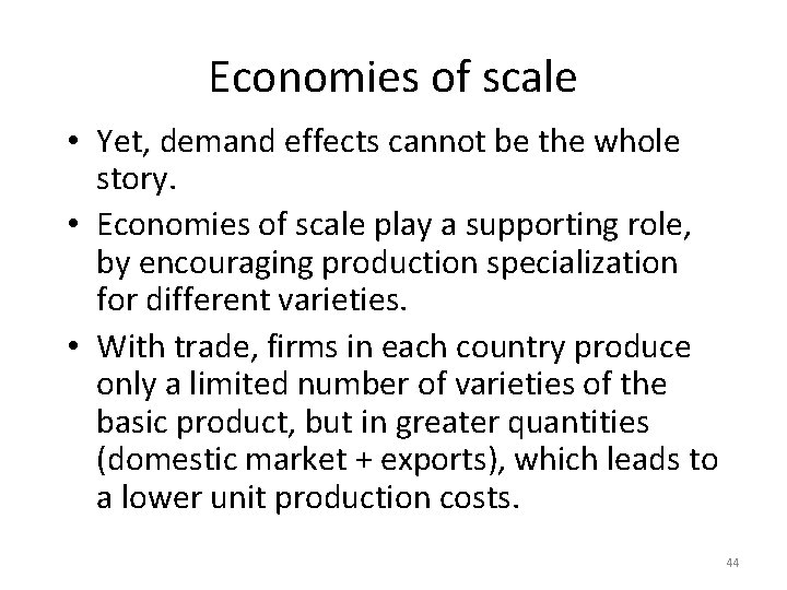 Economies of scale • Yet, demand effects cannot be the whole story. • Economies