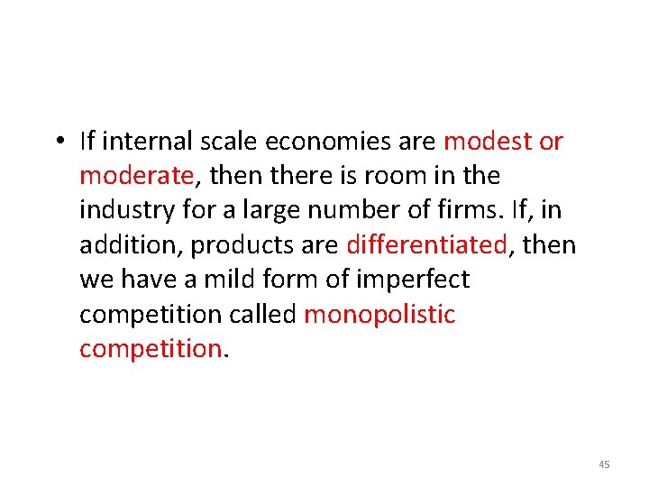  • If internal scale economies are modest or moderate, then there is room