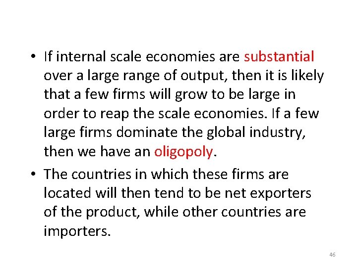  • If internal scale economies are substantial over a large range of output,