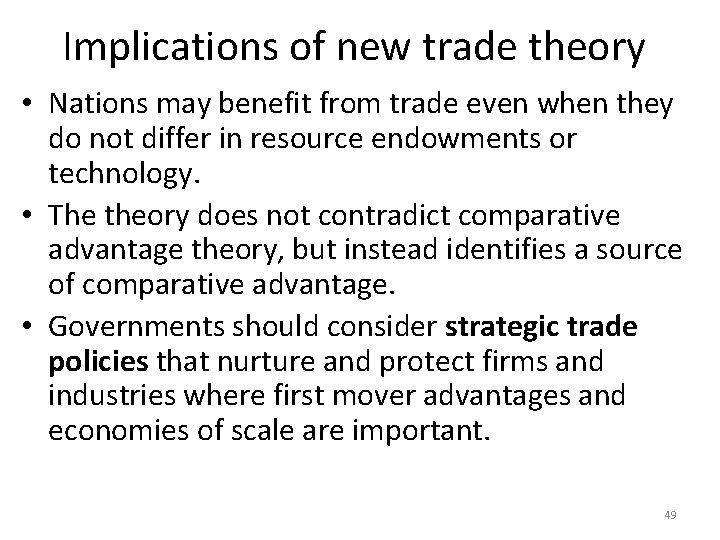 Implications of new trade theory • Nations may benefit from trade even when they