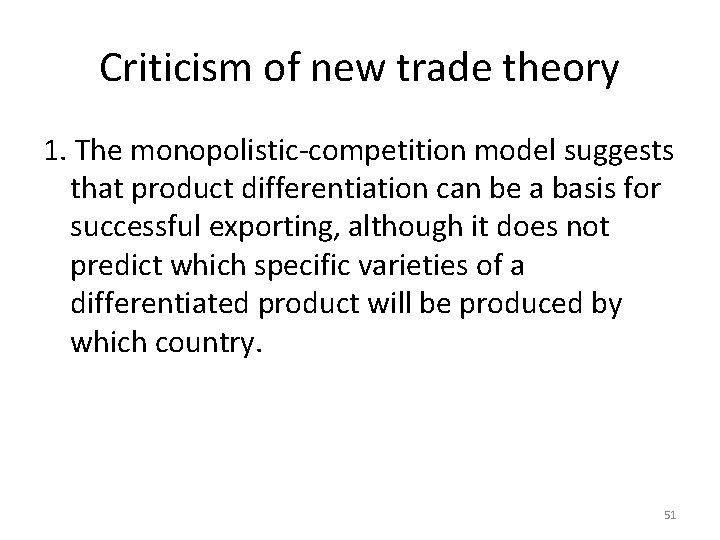 Criticism of new trade theory 1. The monopolistic-competition model suggests that product differentiation can