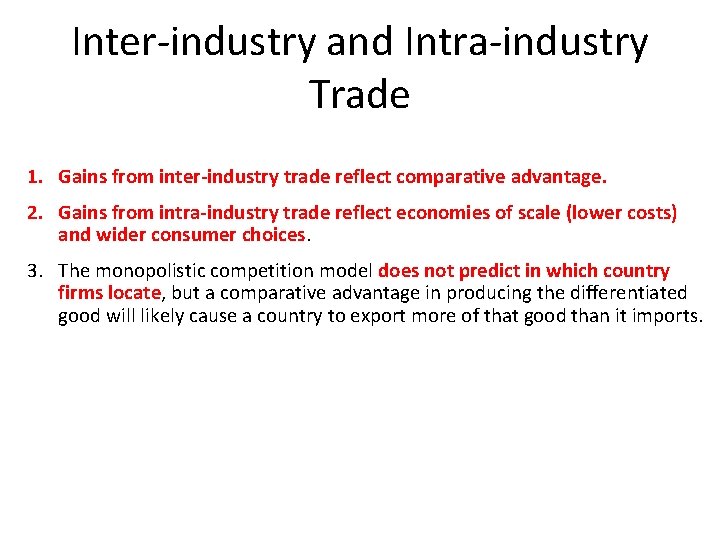 Inter-industry and Intra-industry Trade 1. Gains from inter-industry trade reflect comparative advantage. 2. Gains