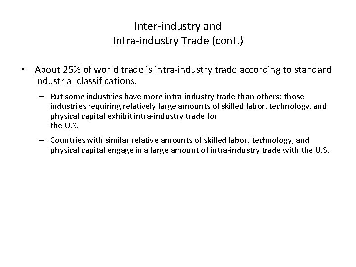 Inter-industry and Intra-industry Trade (cont. ) • About 25% of world trade is intra-industry