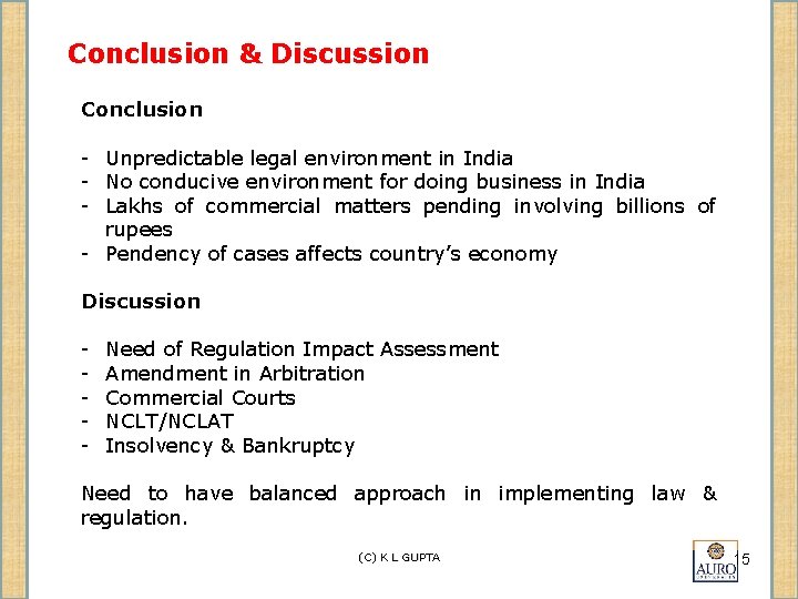 Conclusion & Discussion Conclusion - Unpredictable legal environment in India - No conducive environment