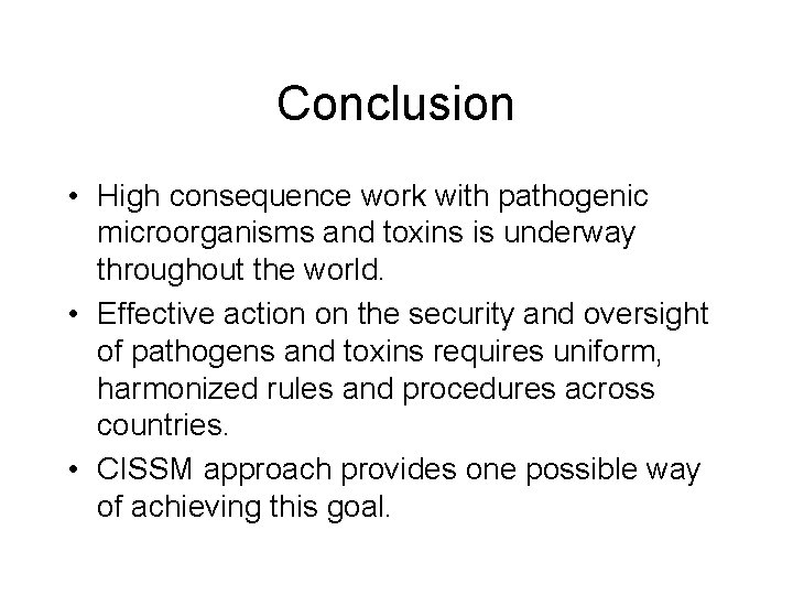 Conclusion • High consequence work with pathogenic microorganisms and toxins is underway throughout the