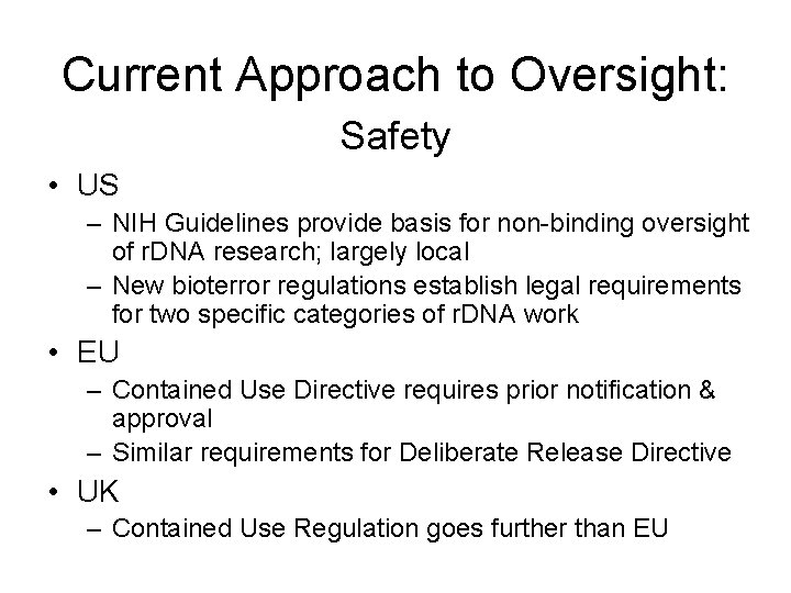 Current Approach to Oversight: Safety • US – NIH Guidelines provide basis for non-binding