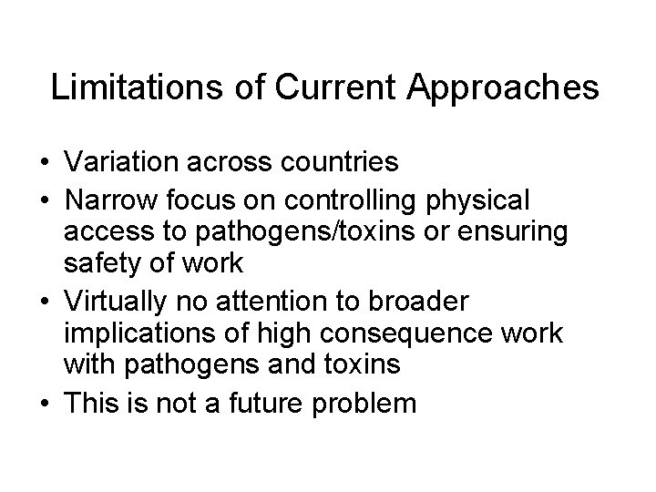Limitations of Current Approaches • Variation across countries • Narrow focus on controlling physical