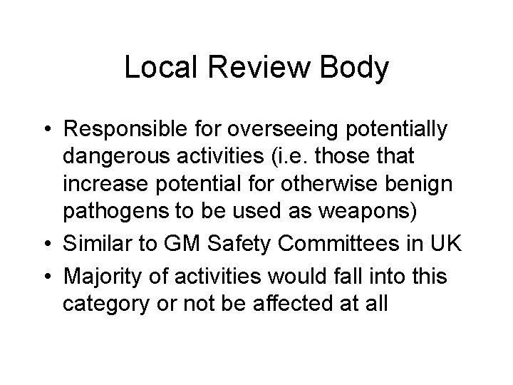 Local Review Body • Responsible for overseeing potentially dangerous activities (i. e. those that