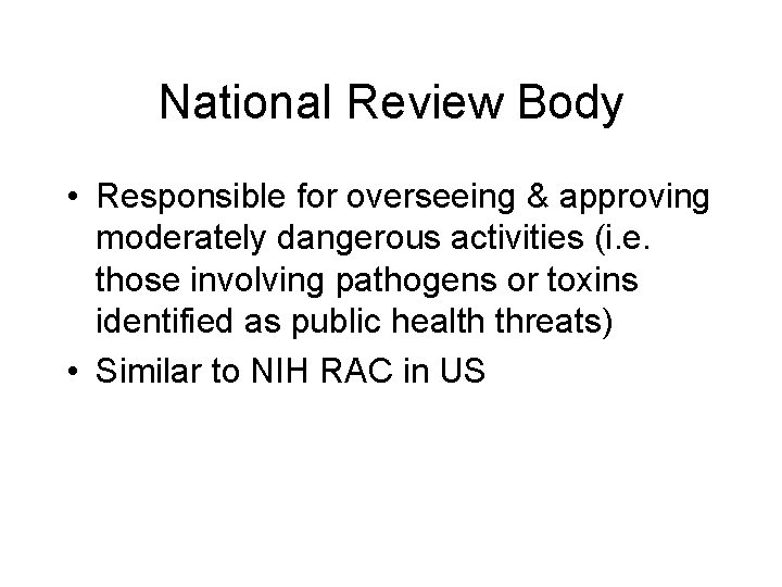 National Review Body • Responsible for overseeing & approving moderately dangerous activities (i. e.