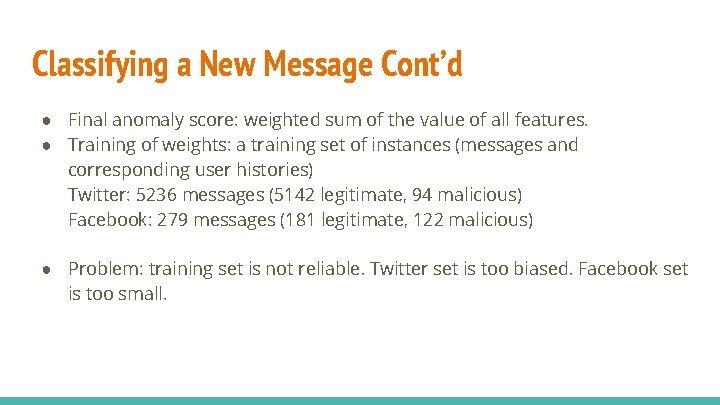 Classifying a New Message Cont’d ● Final anomaly score: weighted sum of the value