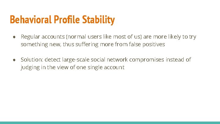 Behavioral Profile Stability ● Regular accounts (normal users like most of us) are more