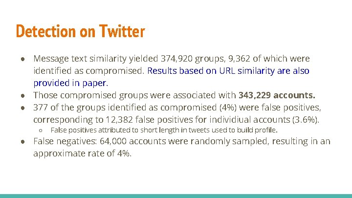 Detection on Twitter ● Message text similarity yielded 374, 920 groups, 9, 362 of