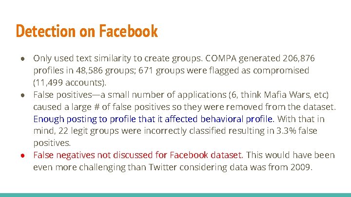 Detection on Facebook ● Only used text similarity to create groups. COMPA generated 206,