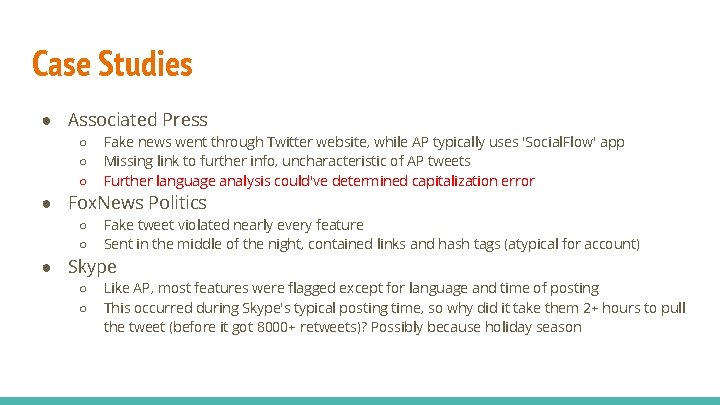 Case Studies ● Associated Press ○ ○ ○ Fake news went through Twitter website,