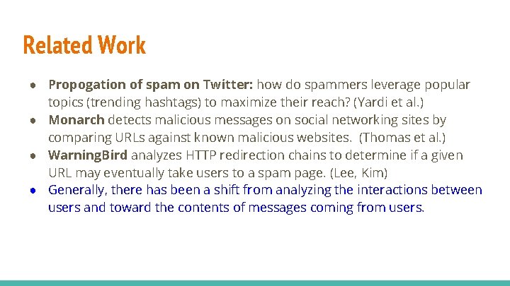 Related Work ● Propogation of spam on Twitter: how do spammers leverage popular topics