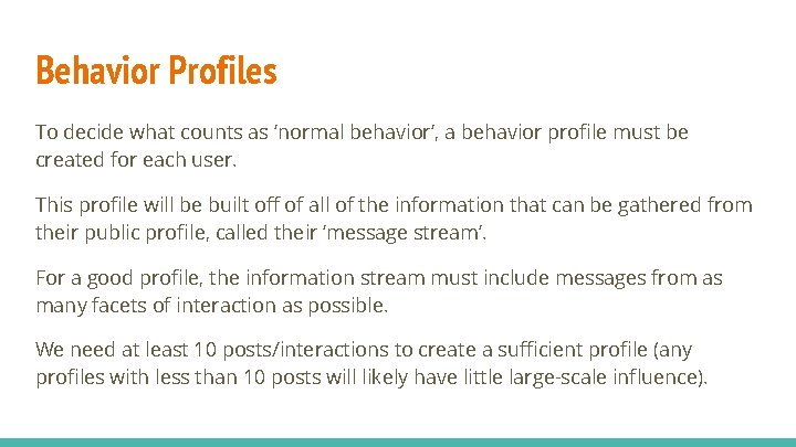 Behavior Profiles To decide what counts as ‘normal behavior’, a behavior profile must be