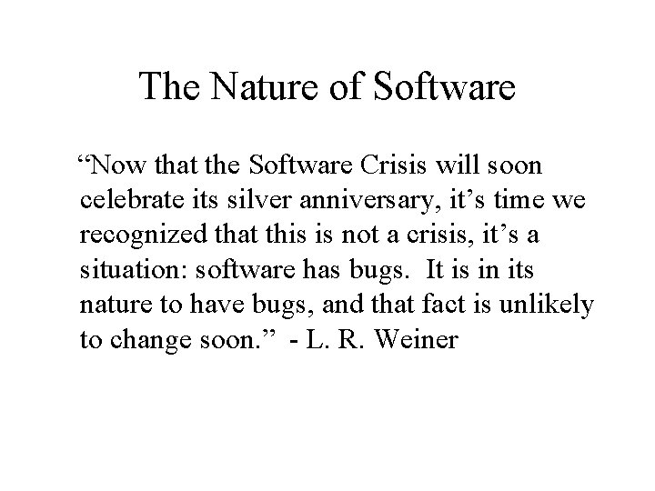 The Nature of Software “Now that the Software Crisis will soon celebrate its silver