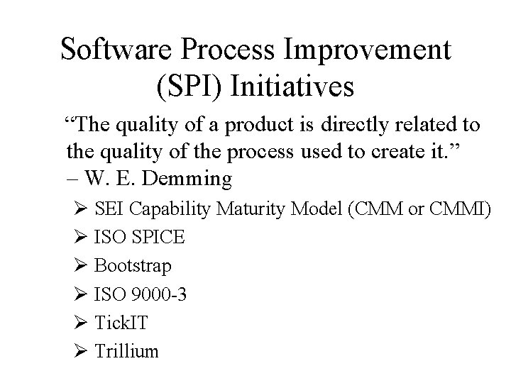 Software Process Improvement (SPI) Initiatives “The quality of a product is directly related to