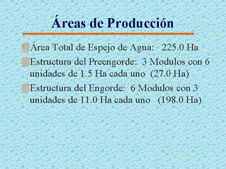 Áreas de Producción 4Área Total de Espejo de Agua: 225. 0 Ha 4 Estructura