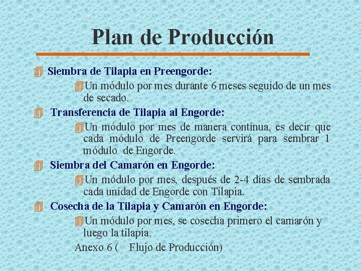 Plan de Producción 4 Siembra de Tilapia en Preengorde: 4 Un módulo por mes