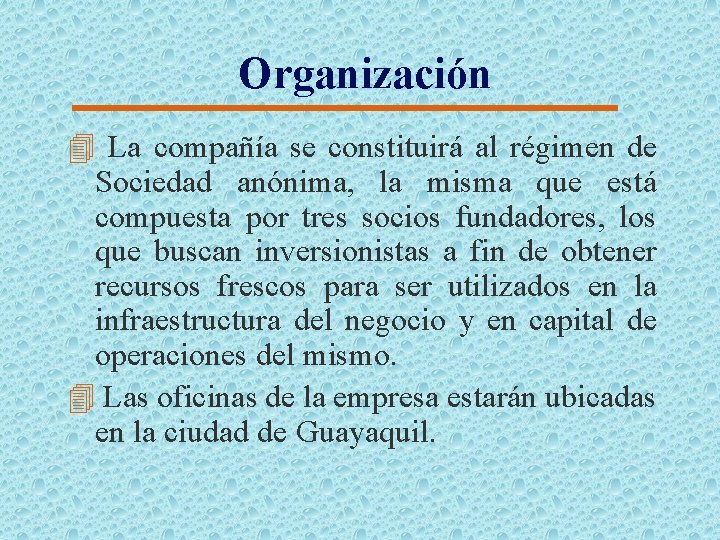 Organización 4 La compañía se constituirá al régimen de Sociedad anónima, la misma que