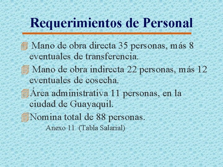 Requerimientos de Personal 4 Mano de obra directa 35 personas, más 8 eventuales de