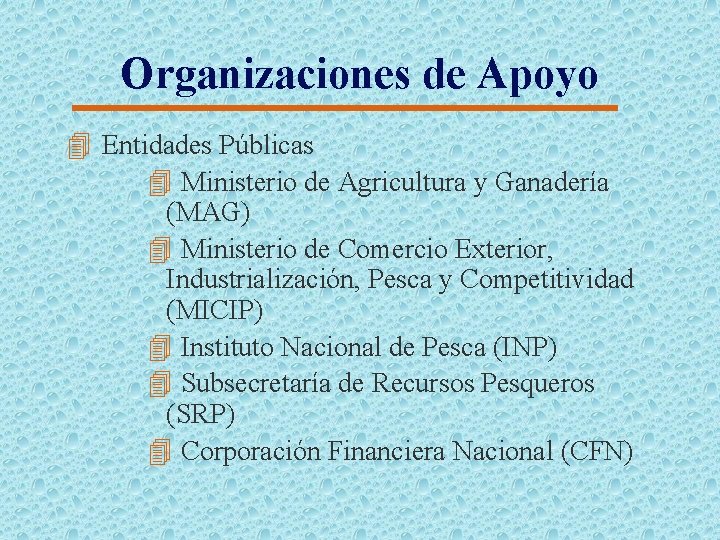 Organizaciones de Apoyo 4 Entidades Públicas 4 Ministerio de Agricultura y Ganadería (MAG) 4