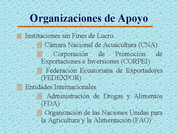 Organizaciones de Apoyo 4 Instituciones sin Fines de Lucro. 4 Cámara Nacional de Acuacultura