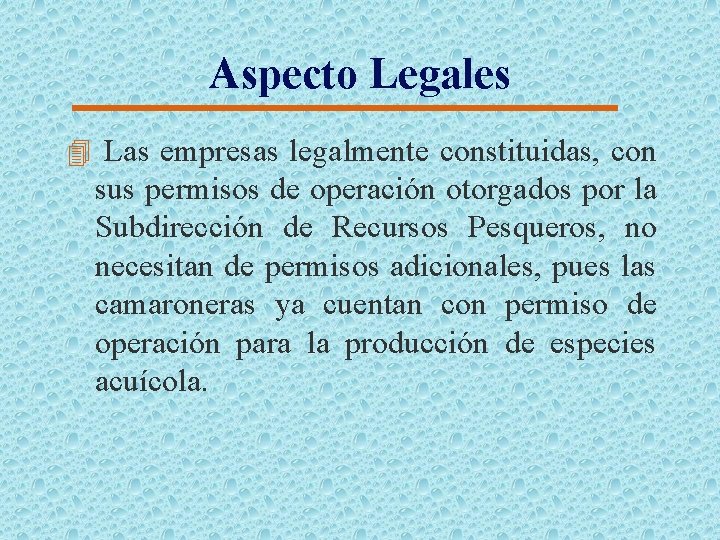 Aspecto Legales 4 Las empresas legalmente constituidas, con sus permisos de operación otorgados por