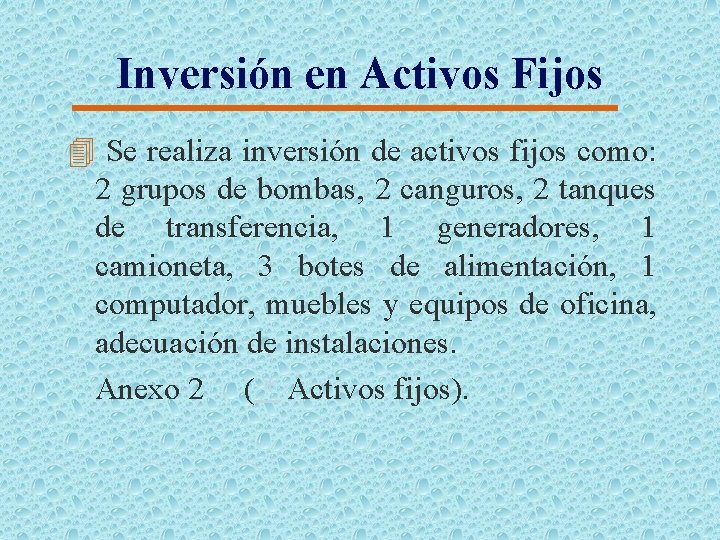 Inversión en Activos Fijos 4 Se realiza inversión de activos fijos como: 2 grupos