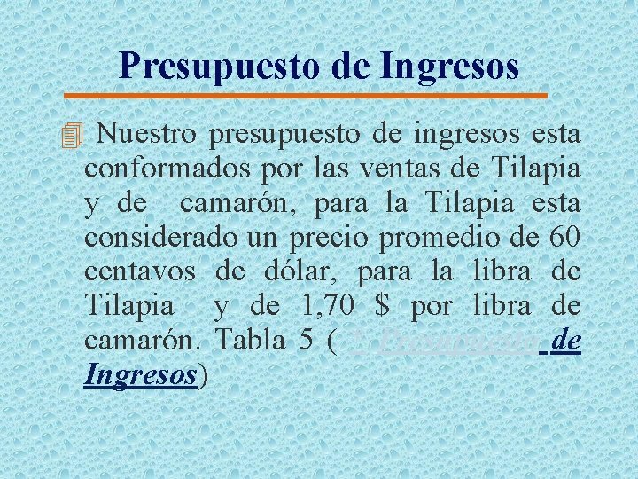 Presupuesto de Ingresos 4 Nuestro presupuesto de ingresos esta conformados por las ventas de