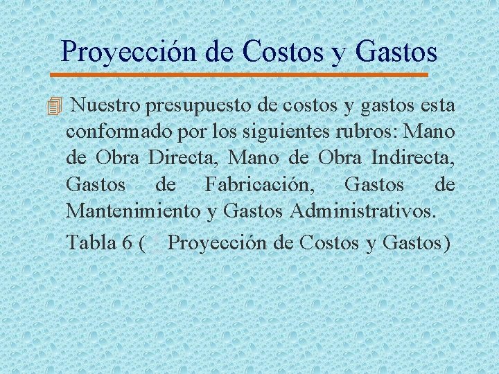 Proyección de Costos y Gastos 4 Nuestro presupuesto de costos y gastos esta conformado