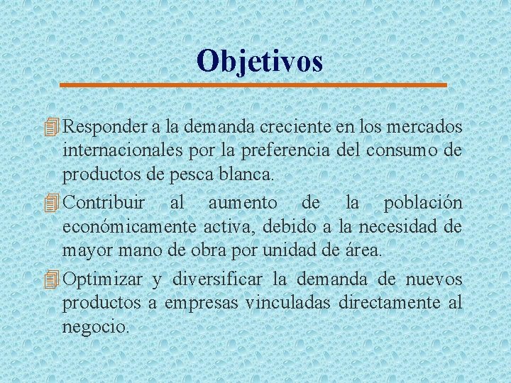 Objetivos 4 Responder a la demanda creciente en los mercados internacionales por la preferencia