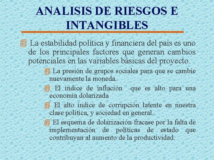 ANALISIS DE RIESGOS E INTANGIBLES 4 La estabilidad política y financiera del país es