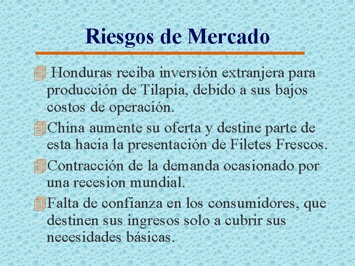 Riesgos de Mercado 4 Honduras reciba inversión extranjera para producción de Tilapia, debido a