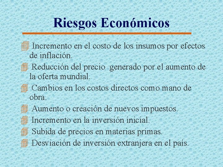 Riesgos Económicos 4 Incremento en el costo de los insumos por efectos de inflación.