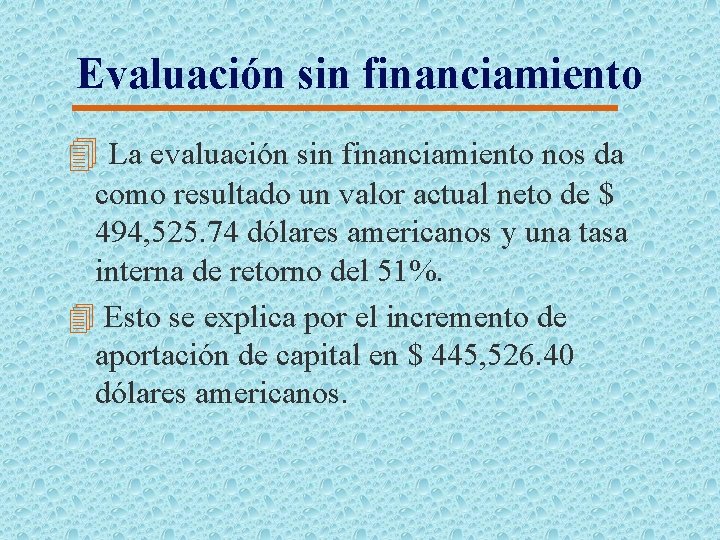 Evaluación sin financiamiento 4 La evaluación sin financiamiento nos da como resultado un valor