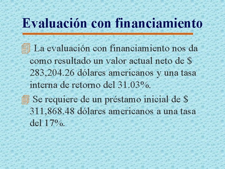 Evaluación con financiamiento 4 La evaluación con financiamiento nos da como resultado un valor