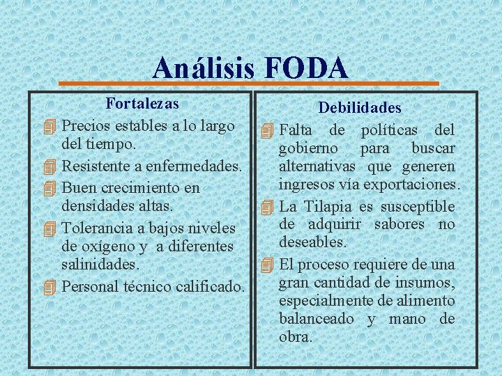 Análisis FODA Fortalezas Debilidades 4 Precios estables a lo largo 4 Falta de políticas