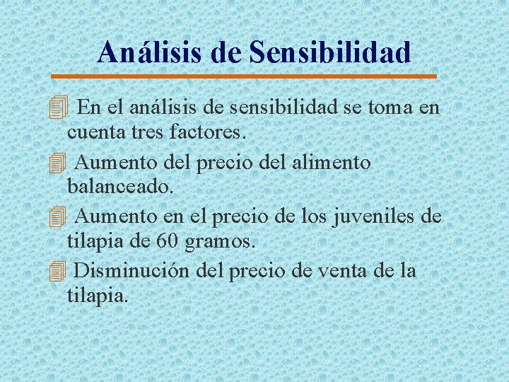 Análisis de Sensibilidad 4 En el análisis de sensibilidad se toma en cuenta tres