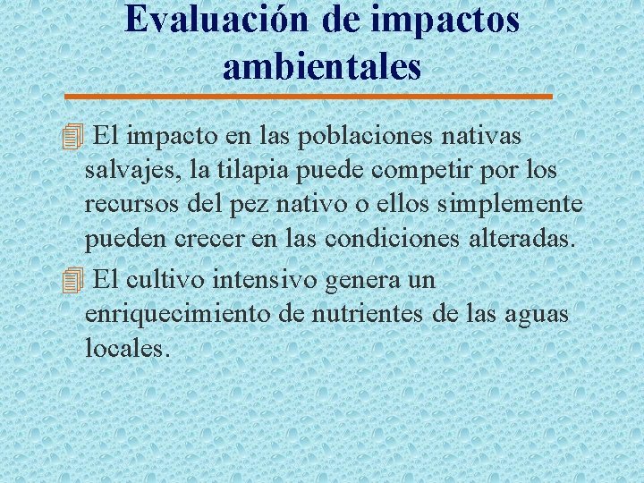 Evaluación de impactos ambientales 4 El impacto en las poblaciones nativas salvajes, la tilapia