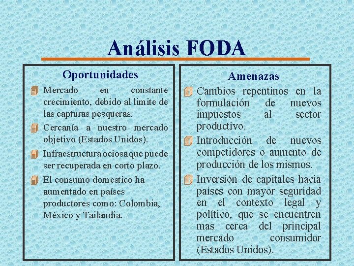 Análisis FODA Oportunidades Amenazas 4 Mercado en constante crecimiento, debido al limite de las