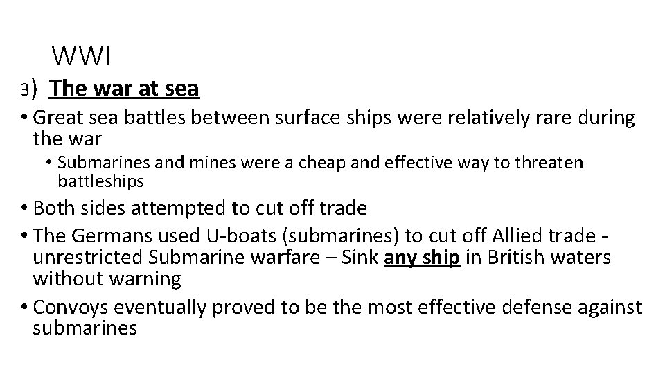 WWI 3) The war at sea • Great sea battles between surface ships were