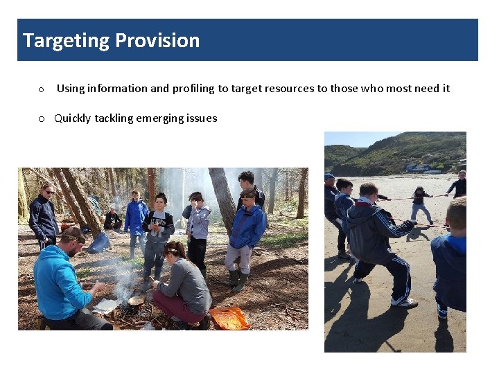 Targeting Provision o Using information and profiling to target resources to those who most