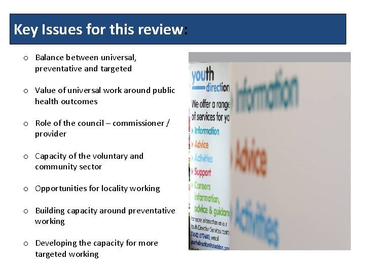 Key Issues for this review: o Balance between universal, preventative and targeted o Value