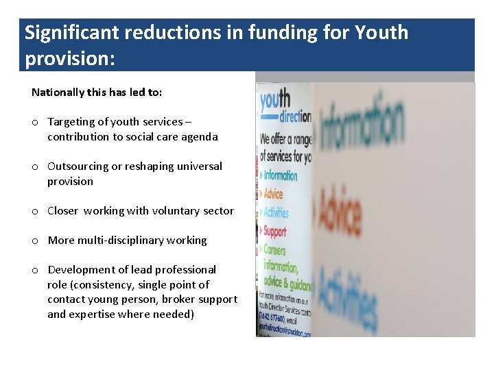 Significant reductions in funding for Youth provision: Nationally this has led to: o Targeting